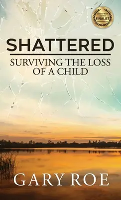 Zdruzgotany: Przeżyć stratę dziecka - Shattered: Surviving the Loss of a Child