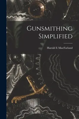 Uproszczone rusznikarstwo - Gunsmithing Simplified