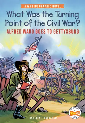 Co było punktem zwrotnym wojny secesyjnej? Alfred Waud jedzie do Gettysburga: Powieść graficzna Who HQ - What Was the Turning Point of the Civil War?: Alfred Waud Goes to Gettysburg: A Who HQ Graphic Novel