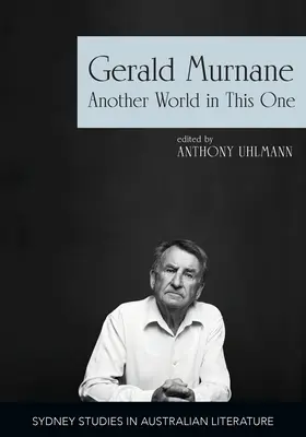 Gerald Murnane: Inny świat w tym - Gerald Murnane: Another World in This One