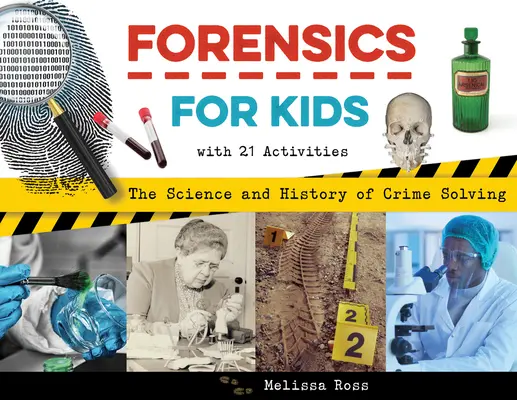 Kryminalistyka dla dzieci: nauka i historia rozwiązywania zagadek kryminalnych z 21 ćwiczeniami - Forensics for Kids: The Science and History of Crime Solving, with 21 Activities