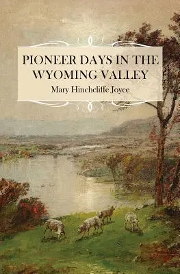 Pionierskie dni w dolinie Wyoming - Pioneer Days in the Wyoming Valley