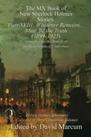 The MX Book of New Sherlock Holmes Stories - Część XVIII: Cokolwiek pozostanie... . Musi być prawdą (1899-1925) - The MX Book of New Sherlock Holmes Stories Part XVIII: Whatever Remains . . . Must Be the Truth (1899-1925)