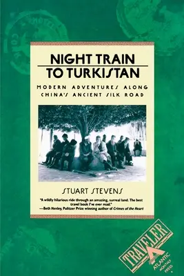 Nocny pociąg do Turkistanu: Nowoczesne przygody wzdłuż starożytnego chińskiego Jedwabnego Szlaku - Night Train to Turkistan: Modern Adventures Along China's Ancient Silk Road