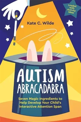 Autism Abracadabra: Siedem magicznych składników, które pomogą rozwinąć interaktywną uwagę dziecka - Autism Abracadabra: Seven Magic Ingredients to Help Develop Your Child's Interactive Attention Span