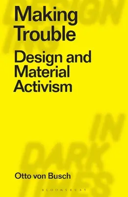 Making Trouble: Design i materialny aktywizm