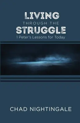 Życie w walce: lekcje Piotra na dziś - Living Through the Struggle: 1 Peter's Lessons for Today