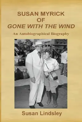 Susan Myrick z Przeminęło z wiatrem: biografia autobiograficzna - Susan Myrick of Gone With The Wind: An Autobiographical Biography