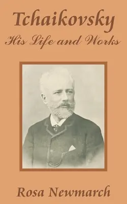 Czajkowski: jego życie i twórczość - Tchaikovsky: His Life and Works