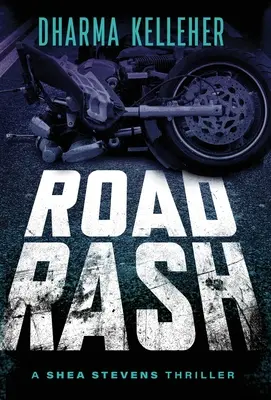 Road Rash: Thriller kryminalny Shea Stevens - Road Rash: A Shea Stevens Crime Thriller