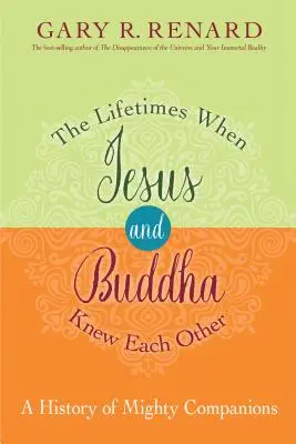 Czasy, w których Jezus i Budda znali się nawzajem: Historia potężnych towarzyszy - The Lifetimes When Jesus and Buddha Knew Each Other: A History of Mighty Companions