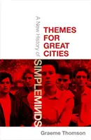 Tematy dla wielkich miast: Nowa historia zespołu Simple Minds - Themes for Great Cities: A New History of Simple Minds