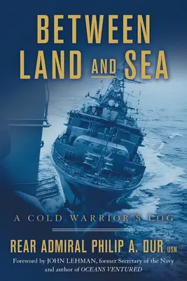 Między lądem a morzem: Dziennik zimnego wojownika - Between Land and Sea: A Cold Warrior's Log