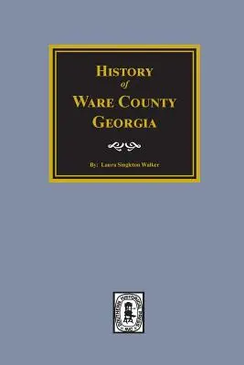 Historia hrabstwa Ware w stanie Georgia - History of Ware County, Georgia