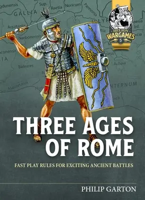 Trzy Wieki Rzymu: Zasady szybkiej gry dla ekscytujących starożytnych bitew - Three Ages of Rome: Fast Play Rules for Exciting Ancient Battles