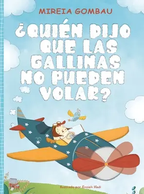 Quin dijo que las gallinas no pueden volar?