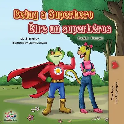 Być superbohaterem tre un superhros: Dwujęzyczna książka angielsko-francuska - Being a Superhero tre un superhros: English French Bilingual Book