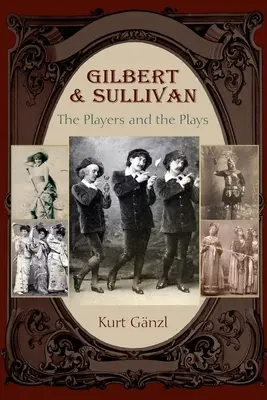Gilbert i Sullivan: The Players and the Plays - Gilbert and Sullivan: The Players and the Plays
