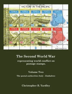 Druga wojna światowa, tom drugi: Przedstawienie konfliktu światowego na znaczkach pocztowych. - The Second World War Volume Two: Representing World Conflict on Postage Stamps.