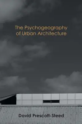 Psychogeografia architektury miejskiej - The Psychogeography of Urban Architecture