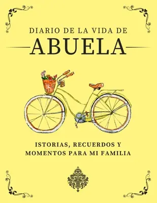 Diario de la Vida de Abuela: Historie, wspomnienia i chwile dla mojej rodziny - Diario de la Vida de Abuela: Historias, Recuerdos y Momentos Para Mi Familia