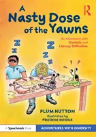 Paskudna dawka ziewania: Przygoda z dysleksją i trudnościami w czytaniu i pisaniu - A Nasty Dose of the Yawns: An Adventure with Dyslexia and Literacy Difficulties