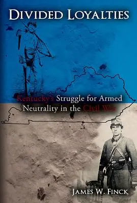 Podzielone lojalności: Walka Kentucky o zbrojną neutralność podczas wojny secesyjnej - Divided Loyalties: Kentucky's Struggle for Armed Neutrality in the Civil War