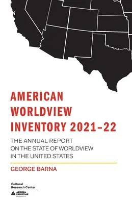 Inwentarz światopoglądu amerykańskiego 2021-22: Roczny raport na temat stanu światopoglądu w Stanach Zjednoczonych - American Worldview Inventory 2021-22: The Annual Report on the State of Worldview in the United States