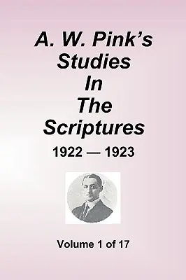 A.W. Pink's Studies In The Scriptures - 1922-23, tom 1 z 17 - A.W. Pink's Studies In The Scriptures - 1922-23, Volume 1 of 17