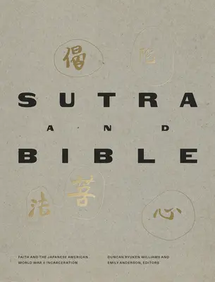 Sutra i Biblia: Wiara i uwięzienie Japończyków podczas II wojny światowej - Sutra and Bible: Faith and the Japanese American World War II Incarceration