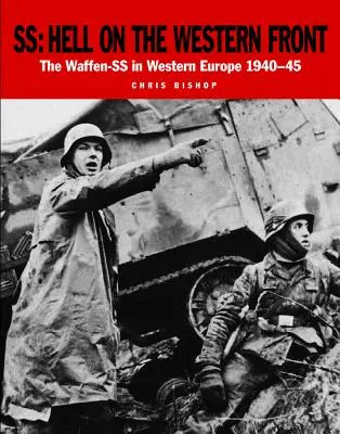 Ss: Piekło na froncie zachodnim: Waffen-SS w Europie Zachodniej 1940-45 - Ss: Hell on the Western Front: The Waffen-SS in Western Europe 1940-45