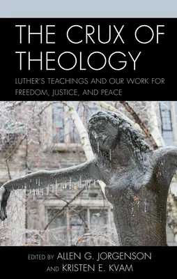 Sedno teologii: Nauki Lutra i nasza praca na rzecz wolności, sprawiedliwości i pokoju - The Crux of Theology: Luther's Teachings and Our Work for Freedom, Justice, and Peace