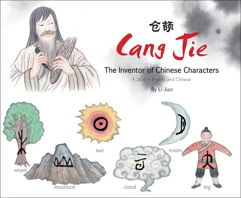 Cang Jie, wynalazca chińskich znaków - opowieść w języku angielskim i chińskim - Cang Jie, The Inventor of Chinese Characters - A Story in English and Chinese