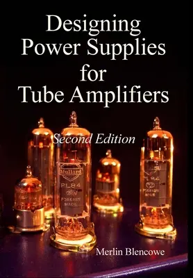 Projektowanie zasilaczy dla wzmacniaczy zaworowych, wydanie drugie - Designing Power Supplies for Valve Amplifiers, Second Edition