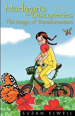 Odkrycia Madigana: Księga pierwsza - Magia transformacji - Madigan's Discoveries: Book One - The Magic of Transformation