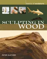 Rzeźbienie w drewnie - Sculpting in Wood