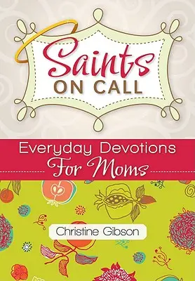 Święci na zawołanie: Codzienne nabożeństwa dla mam - Saints on Call: Everday Devotions for Moms