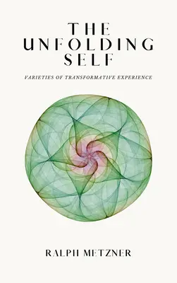 Rozwijająca się jaźń: odmiany transformującego doświadczenia - The Unfolding Self: Varieties of Transformative Experience