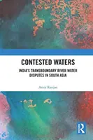 Sporne wody: Indyjskie transgraniczne spory o wodę rzeczną w Azji Południowej - Contested Waters: India's Transboundary River Water Disputes in South Asia