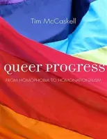 Queer Progress - od homofobii do homonacjonalizmu - Queer Progress - From Homophobia to Homonationalism