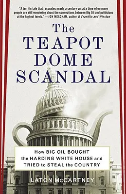 Skandal pod Kopułą Czajnika: Jak wielka ropa naftowa kupiła Biały Dom Hardinga i próbowała ukraść kraj - The Teapot Dome Scandal: How Big Oil Bought the Harding White House and Tried to Steal the Country