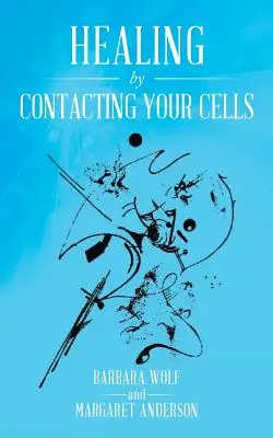 Uzdrawianie przez kontakt z komórkami - Healing by Contacting Your Cells