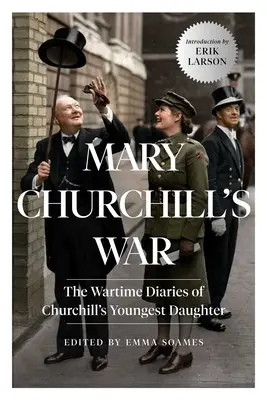 Wojna Mary Churchill: pamiętniki z czasów wojny najmłodszej córki Churchilla - Mary Churchill's War: The Wartime Diaries of Churchill's Youngest Daughter