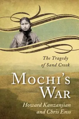 Wojna Mochiego: tragedia w Sand Creek - Mochi's War: The Tragedy of Sand Creek