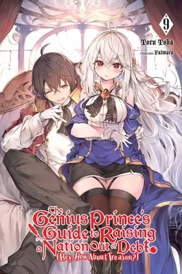 The Genius Prince's Guide to Raising a Nation Out of Debt (Hej, a może zdrada?), Vol. 9 (Light Novel) - The Genius Prince's Guide to Raising a Nation Out of Debt (Hey, How about Treason?), Vol. 9 (Light Novel)