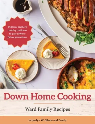 Down Home Cooking: Rodzinne przepisy Ward - Down Home Cooking: Ward Family Recipes