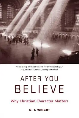 After You Believe: Dlaczego chrześcijański charakter ma znaczenie - After You Believe: Why Christian Character Matters