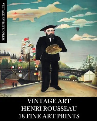 Vintage Art: Henri Rousseau: 18 odbitek dzieł sztuki - Vintage Art: Henri Rousseau: 18 Fine Fine Art Prints