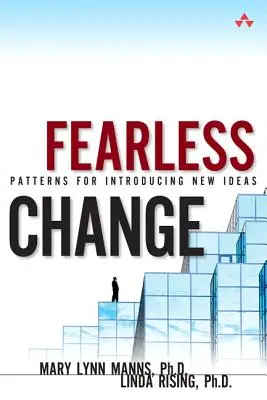 Nieustraszona zmiana - Wzorce wprowadzania nowych pomysłów (miękka) - Fearless Change - Patterns for Introducing New Ideas (paperback)