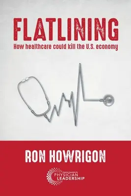 Flatlining: Jak opieka zdrowotna może zabić amerykańską gospodarkę - Flatlining: How Healthcare Could Kill the U.S. Economy